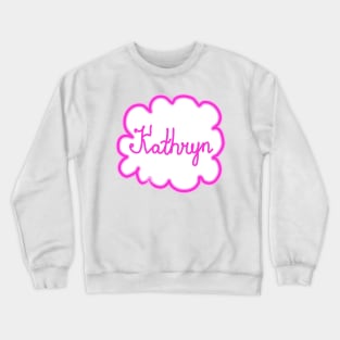 Kathryn. Female name. Crewneck Sweatshirt